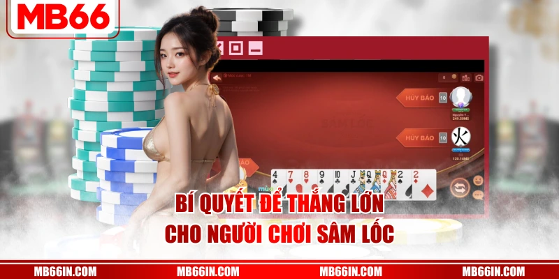 Bí quyết để thắng lớn cho người chơi sâm lốc