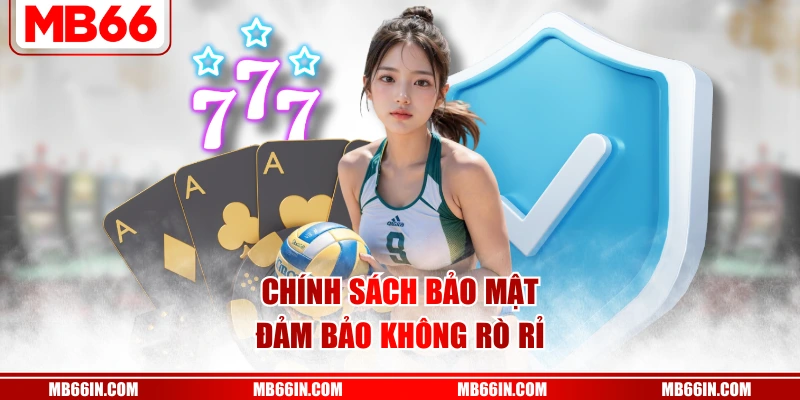 Chính sách bảo mật đảm bảo không rò rỉ