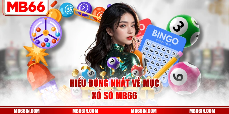 Hiểu đúng nhất về mục xổ số MB66