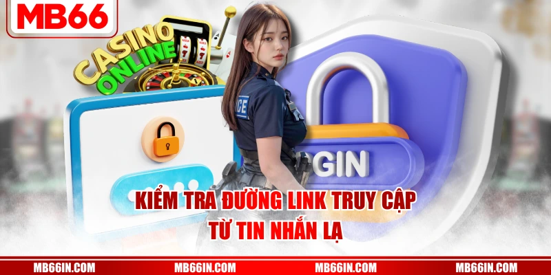 Kiểm tra đường link truy cập từ tin nhắn lạ