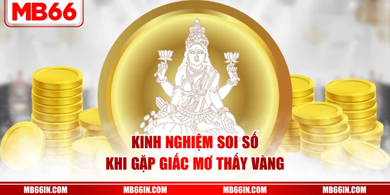 Kinh nghiệm soi số khi gặp giấc mơ thấy vàng
