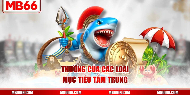 Thưởng của các loại mục tiêu tầm trung