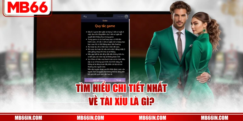 Tìm hiểu chi tiết nhất về tài xỉu là gì?