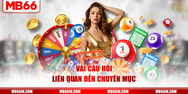 Vài câu hỏi liên quan đến chuyên mục